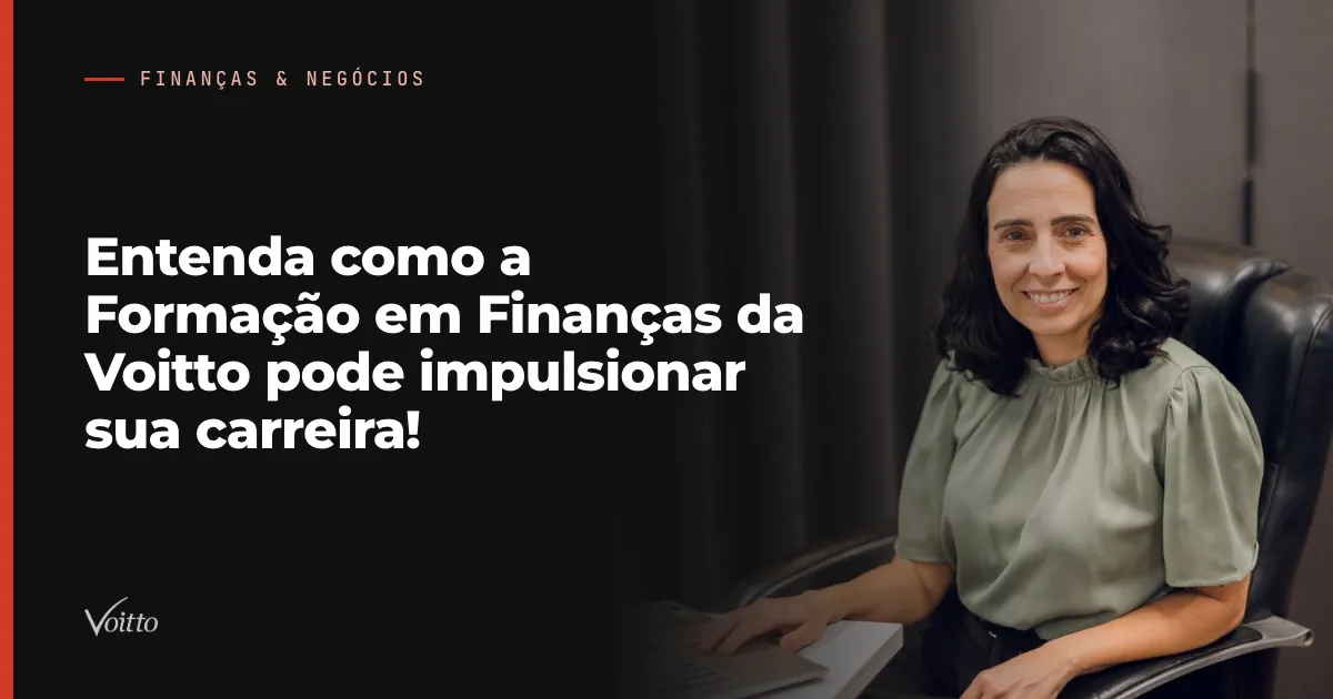 Entenda como a Formação em Finanças da Voitto pode impulsionar sua carreira!