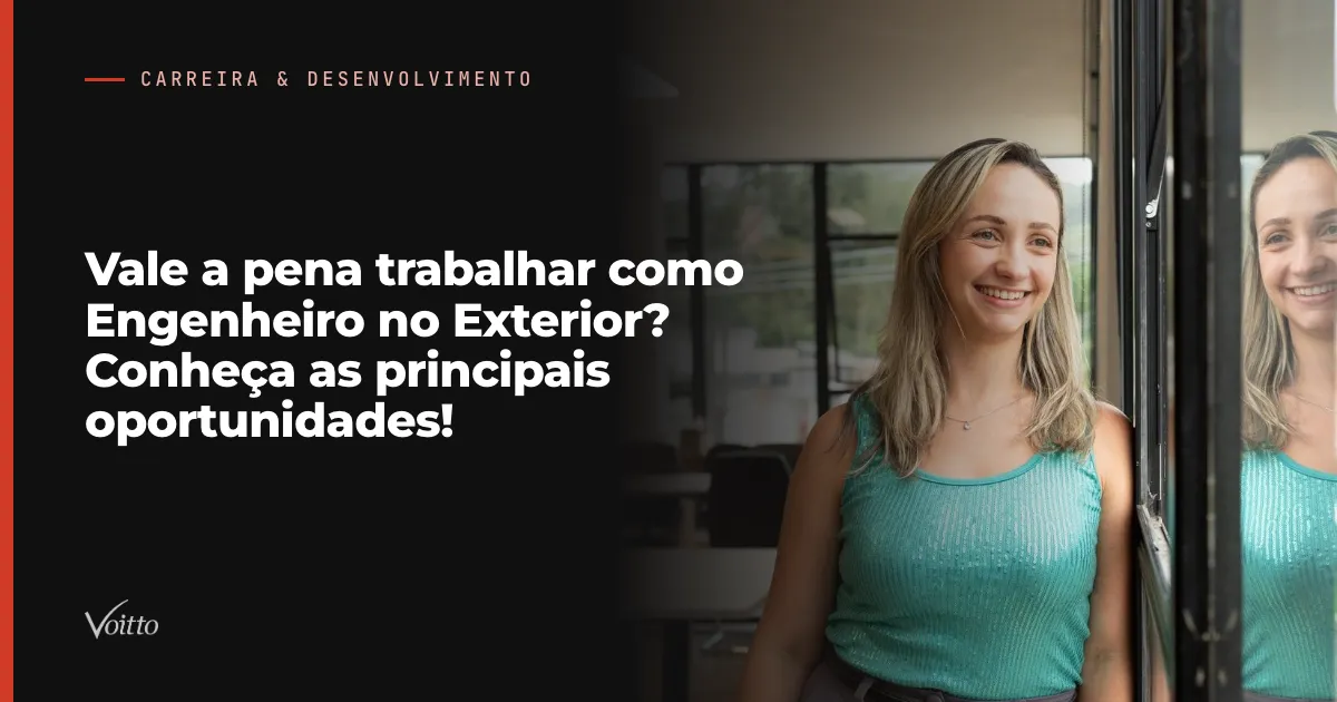 Vale a pena trabalhar como Engenheiro no Exterior? Conheça as principais oportunidades!