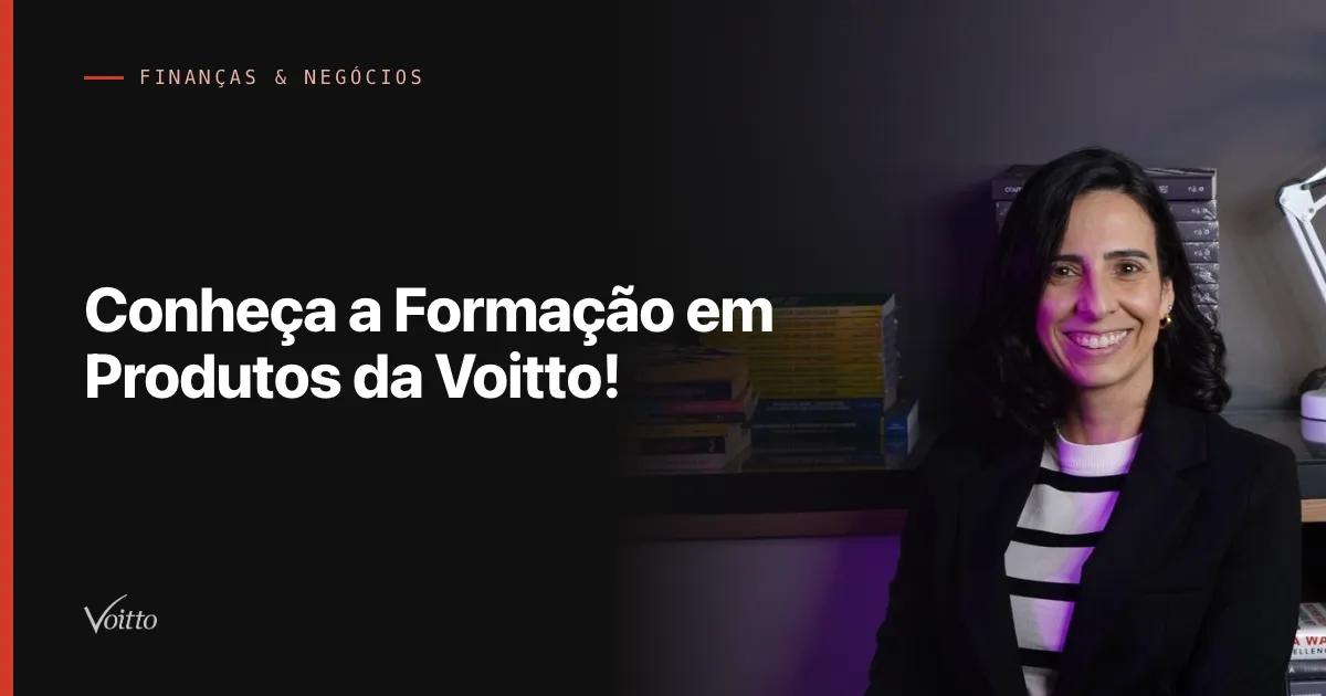 Conheça a Formação em Produtos da Voitto!