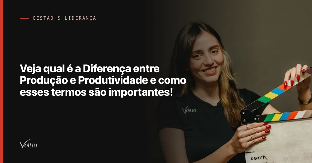 Veja qual é a Diferença entre Produção e Produtividade e como esses termos são importantes!
