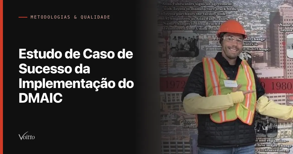 Estudo de Caso de Sucesso da Implementação do DMAIC