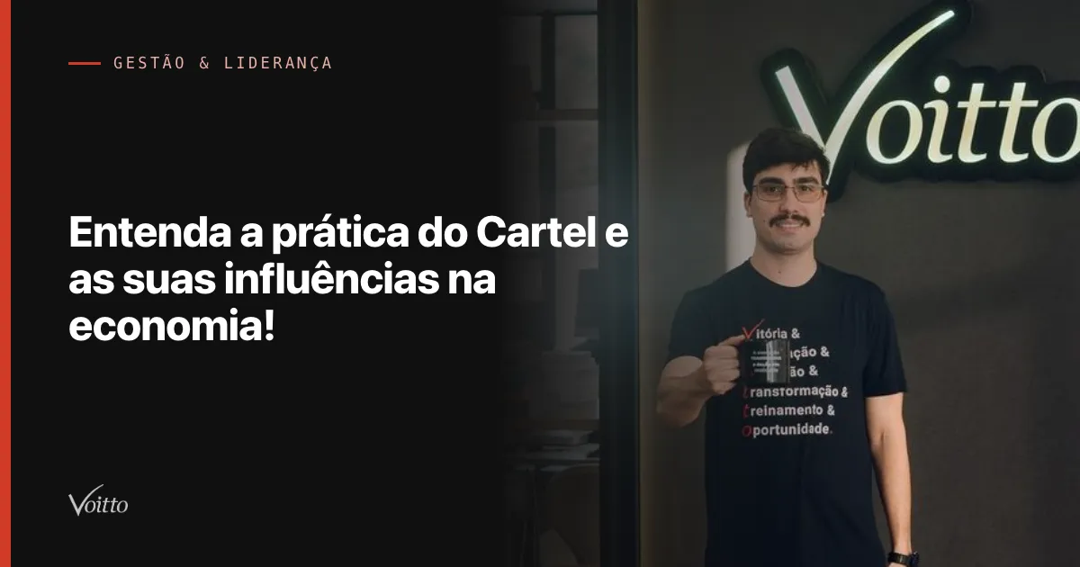 Entenda a prática do Cartel e as suas influências na economia!