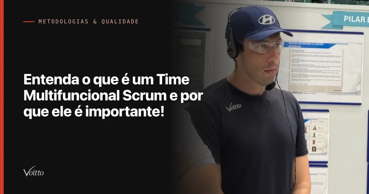 Entenda o que é um Time Multifuncional Scrum e por que ele é importante!