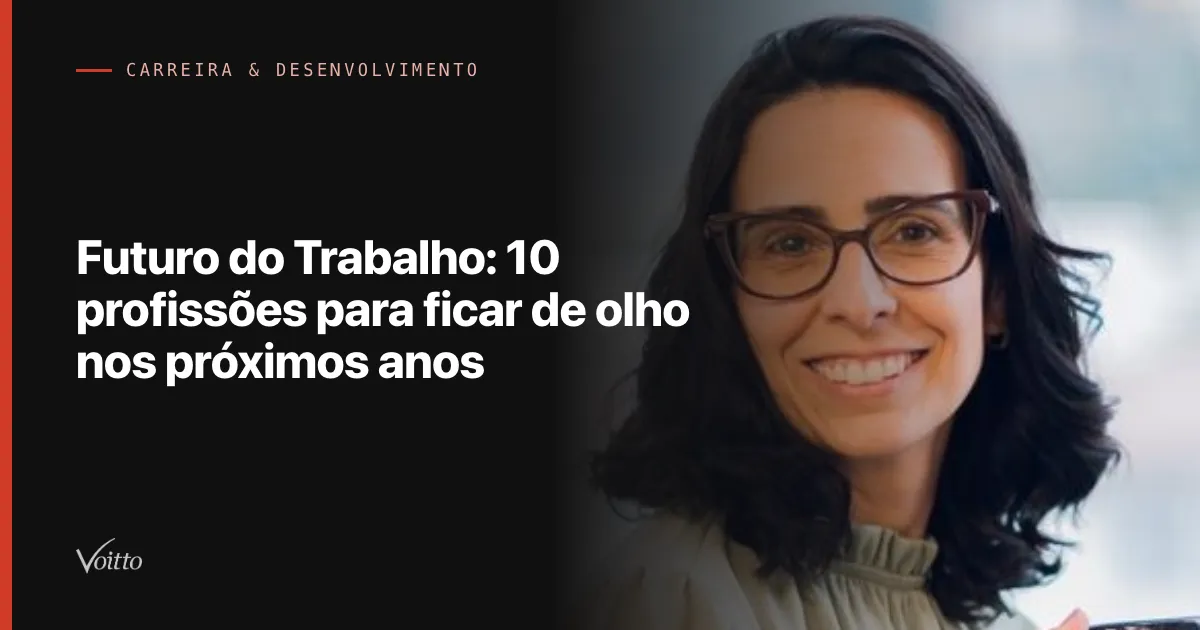 Futuro do Trabalho: 10 profissões para ficar de olho nos próximos anos