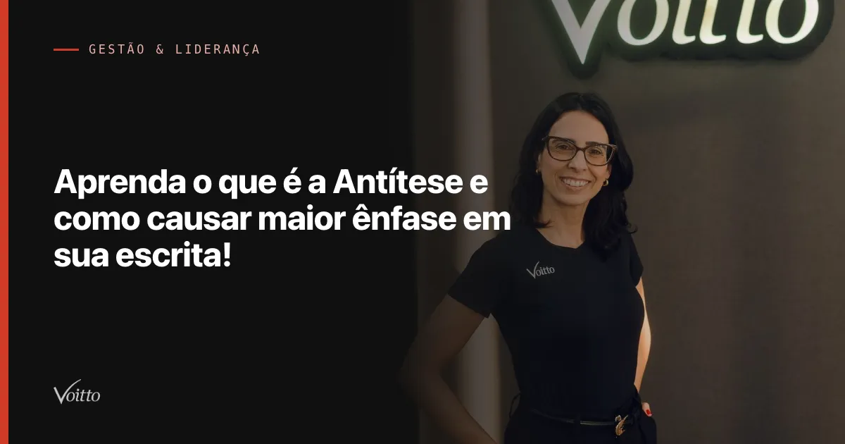Aprenda o que é a Antítese e como causar maior ênfase em sua escrita!