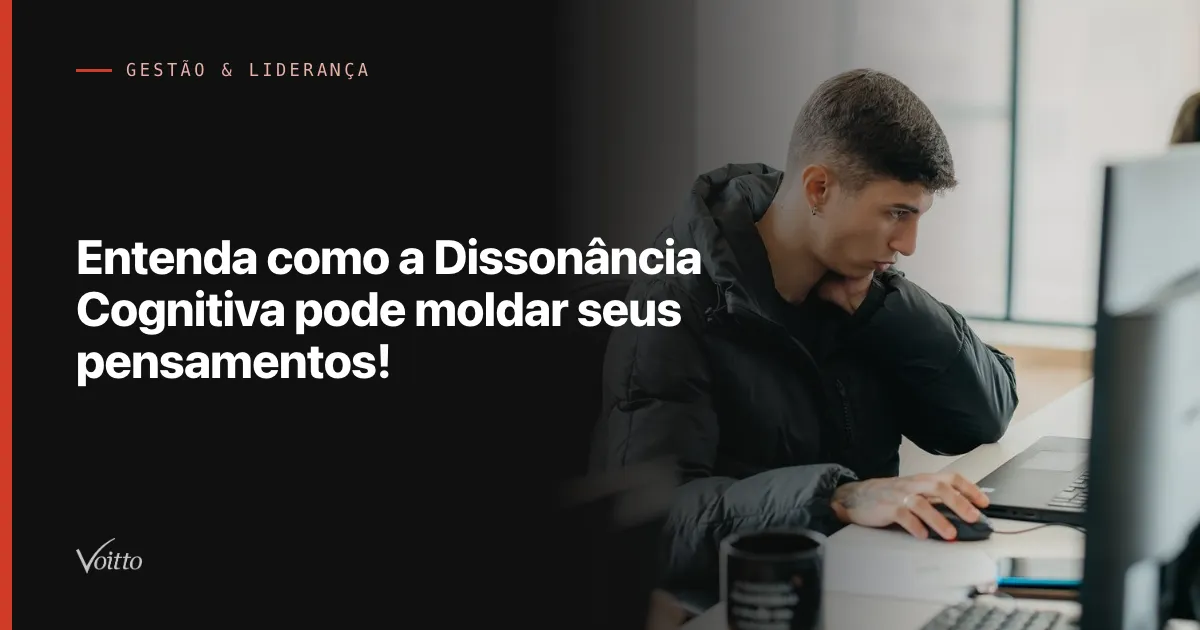 Entenda como a Dissonância Cognitiva pode moldar seus pensamentos!
