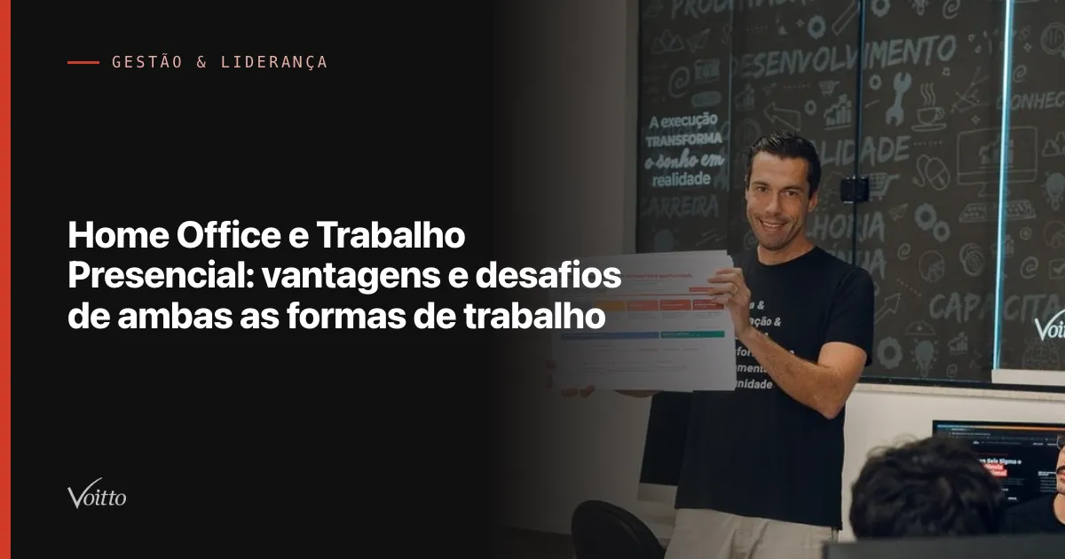 Home Office e Trabalho Presencial: vantagens e desafios de ambas as formas de trabalho