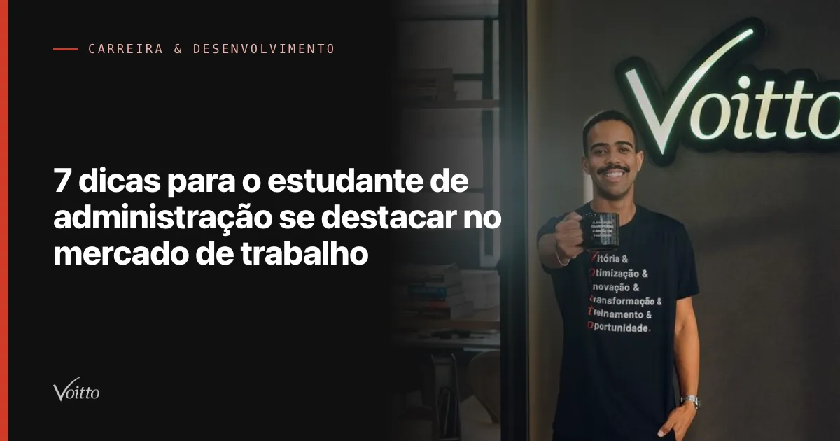 7 dicas para o estudante de administração se destacar no mercado de trabalho