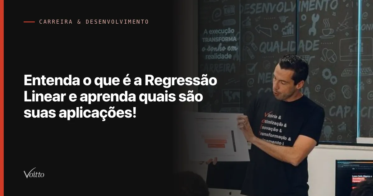 Entenda o que é a Regressão Linear e aprenda quais são suas aplicações!