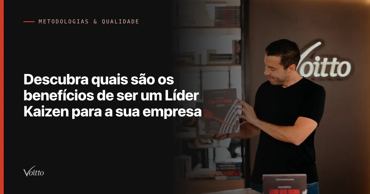 Descubra quais são os benefícios de ser um Líder Kaizen para a sua empresa