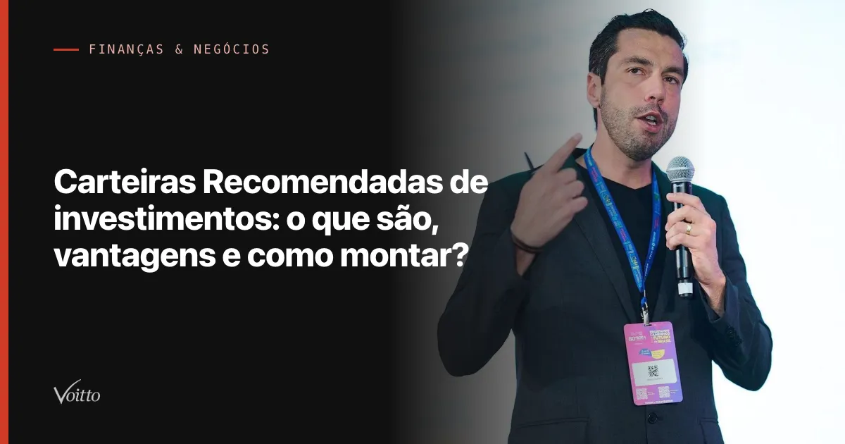 Carteiras Recomendadas de investimentos: o que são, vantagens e como montar?