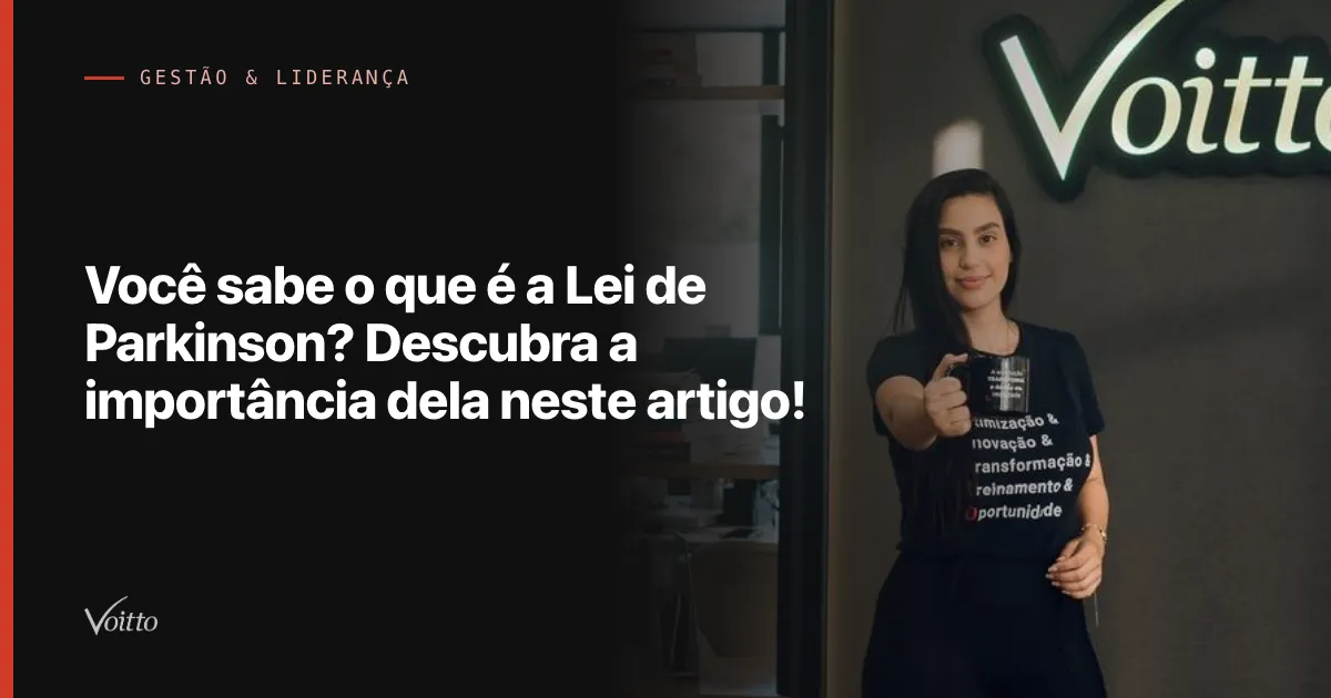 Você sabe o que é a Lei de Parkinson? Descubra a importância dela neste artigo!