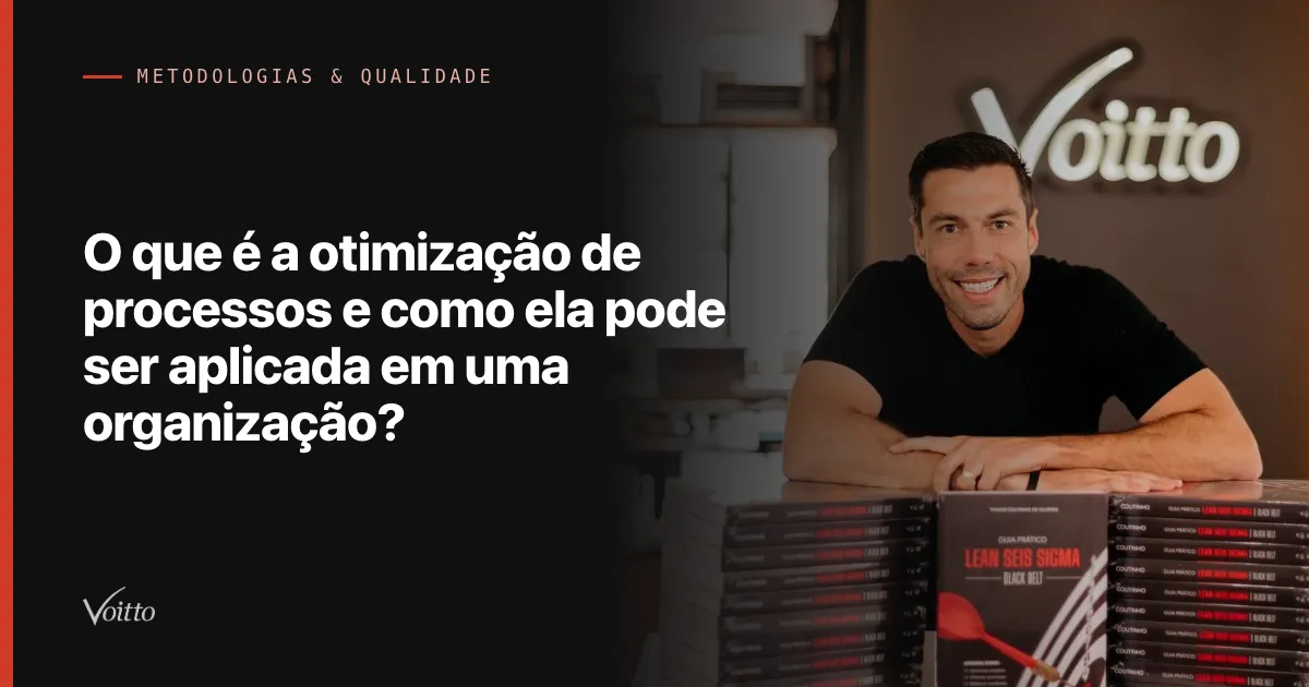 O que é a otimização de processos e como ela pode ser aplicada em uma organização?
