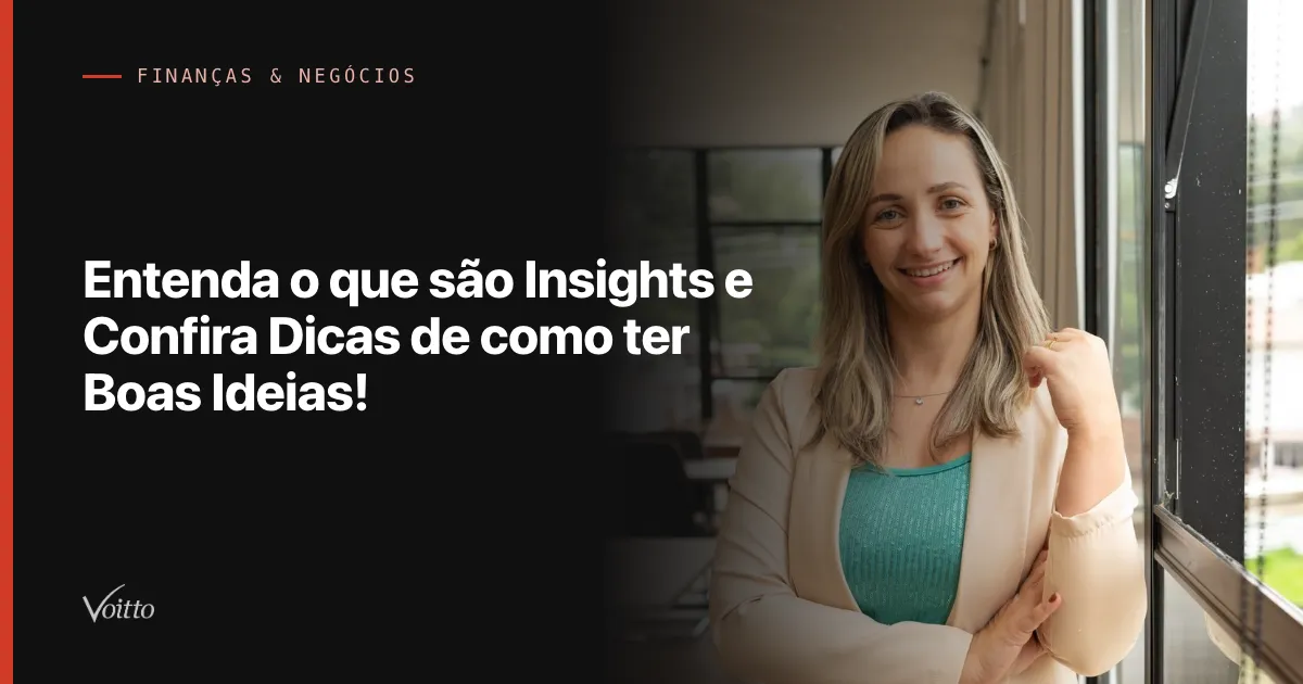 Entenda o que são Insights e Confira Dicas de como ter Boas Ideias!