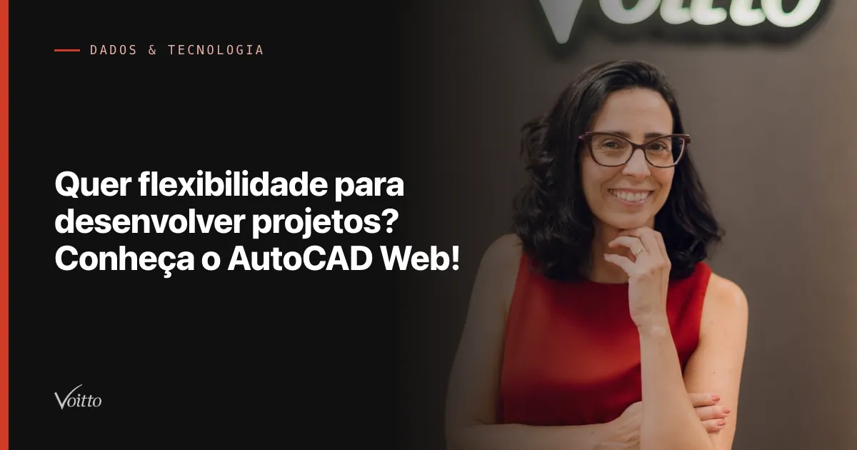Quer flexibilidade para desenvolver projetos? Conheça o AutoCAD Web!