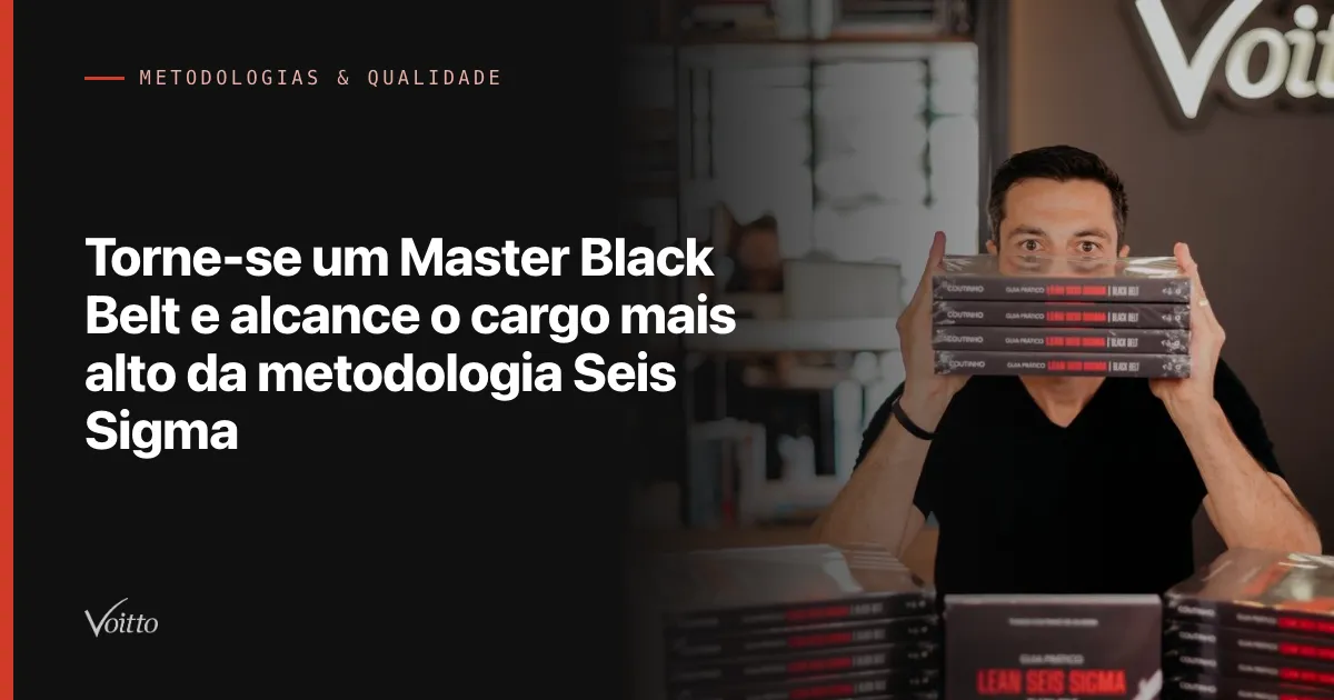 Torne-se um Master Black Belt e alcance o cargo mais alto da metodologia Seis Sigma