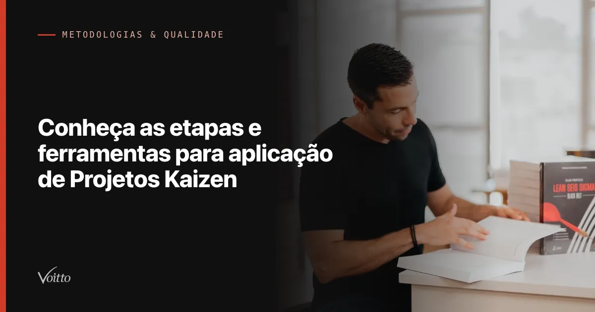 Conheça as etapas e ferramentas para aplicação de Projetos Kaizen