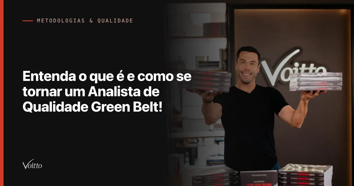 Entenda o que é e como se tornar um Analista de Qualidade Green Belt!