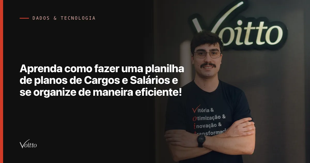 Aprenda como fazer uma planilha de planos de Cargos e Salários e se organize de maneira eficiente!
