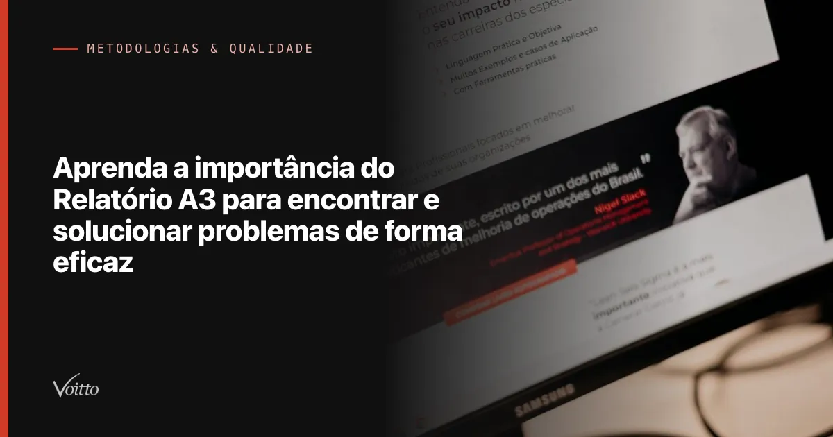 Aprenda a importância do Relatório A3 para encontrar e solucionar problemas de forma eficaz
