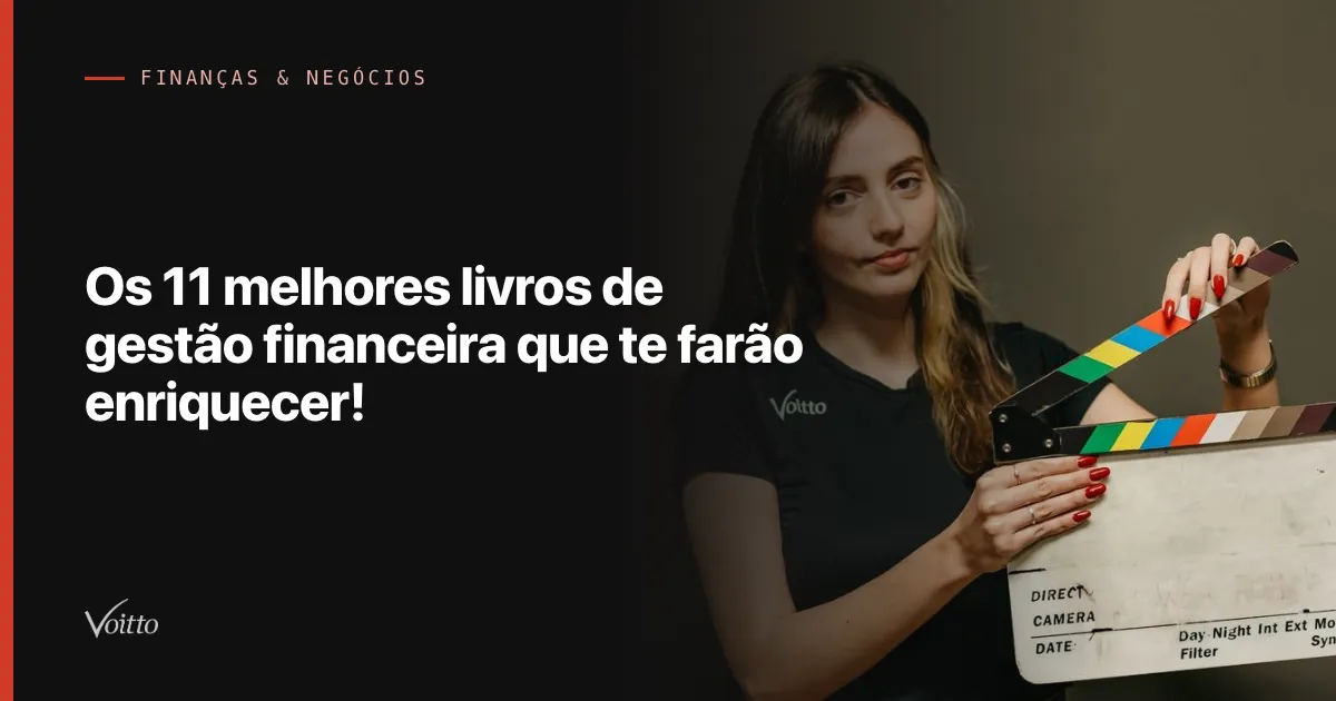 Os 11 melhores livros de gestão financeira que te farão enriquecer!