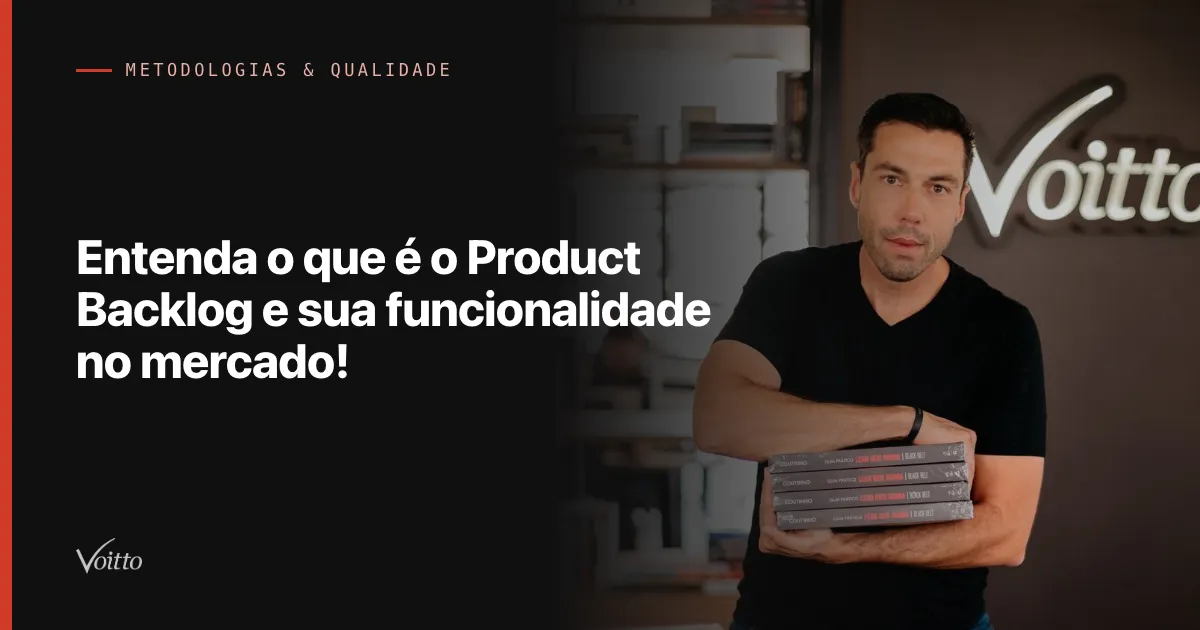 Entenda o que é o Product Backlog e sua funcionalidade no mercado!
