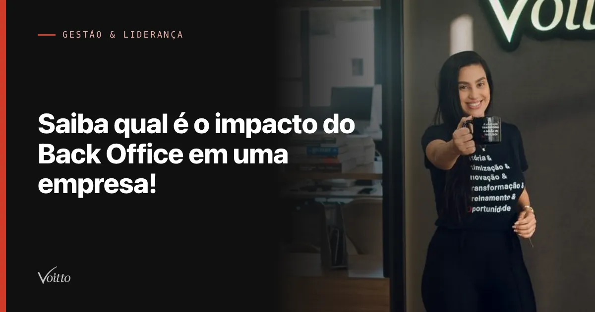 Saiba qual é o impacto do Back Office em uma empresa!