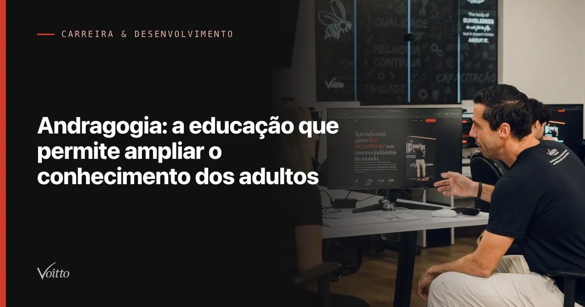 Andragogia: a educação que permite ampliar o conhecimento dos adultos