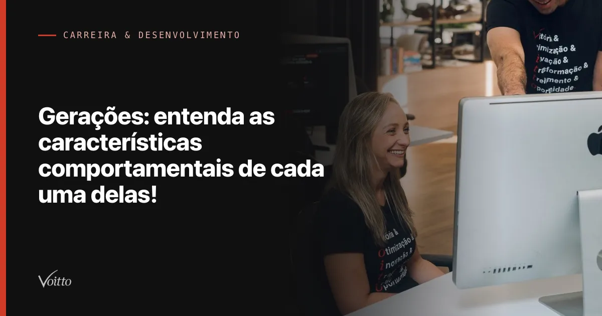 Gerações: entenda as características comportamentais de cada uma delas!