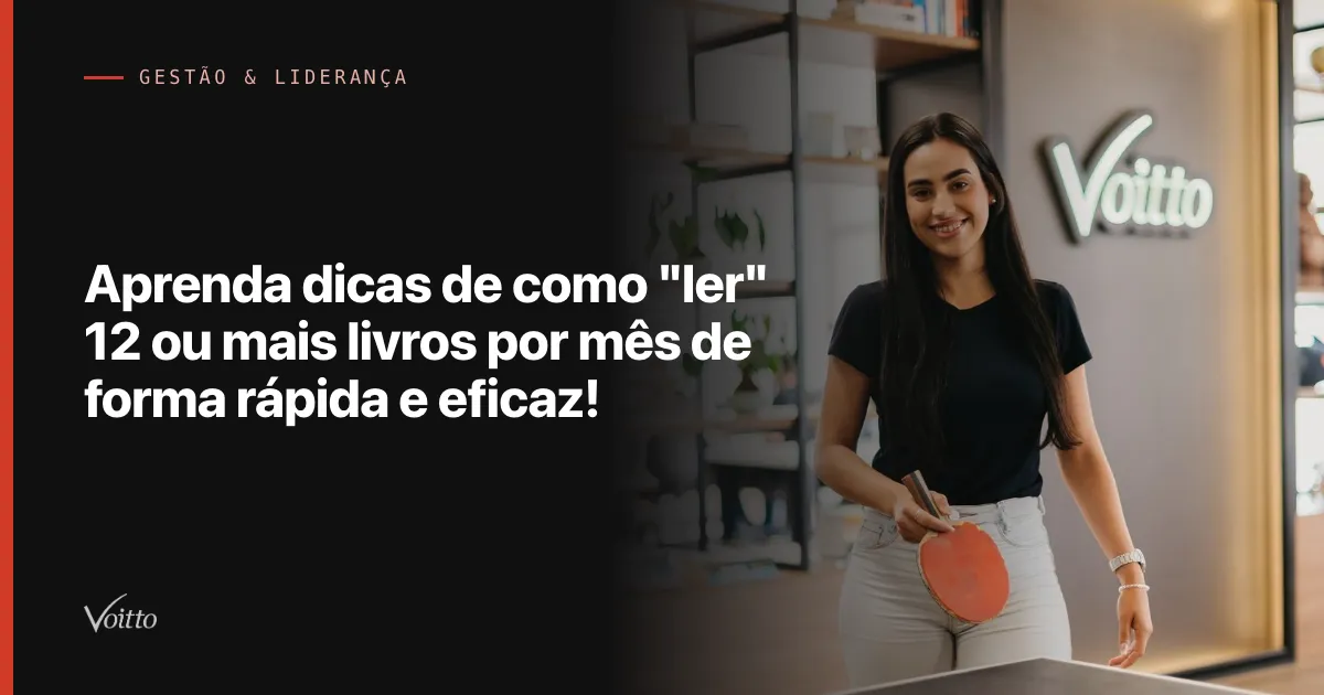 Aprenda dicas de como "ler" 12 ou mais livros por mês de forma rápida e eficaz!