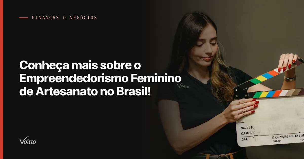 Conheça mais sobre o Empreendedorismo Feminino de Artesanato no Brasil!