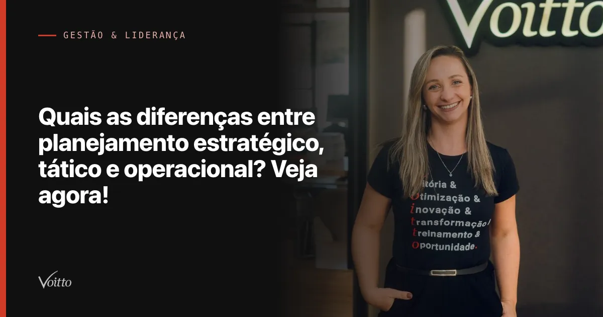 Quais as diferenças entre planejamento estratégico, tático e operacional? Veja agora!