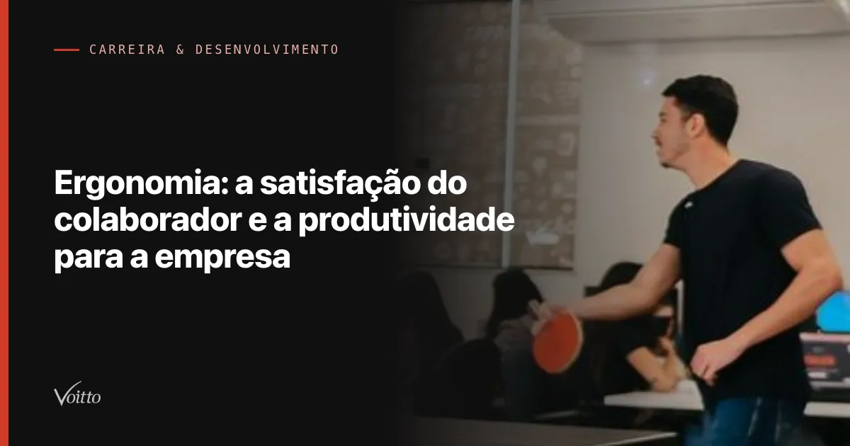 Ergonomia: a satisfação do colaborador e a produtividade para a empresa