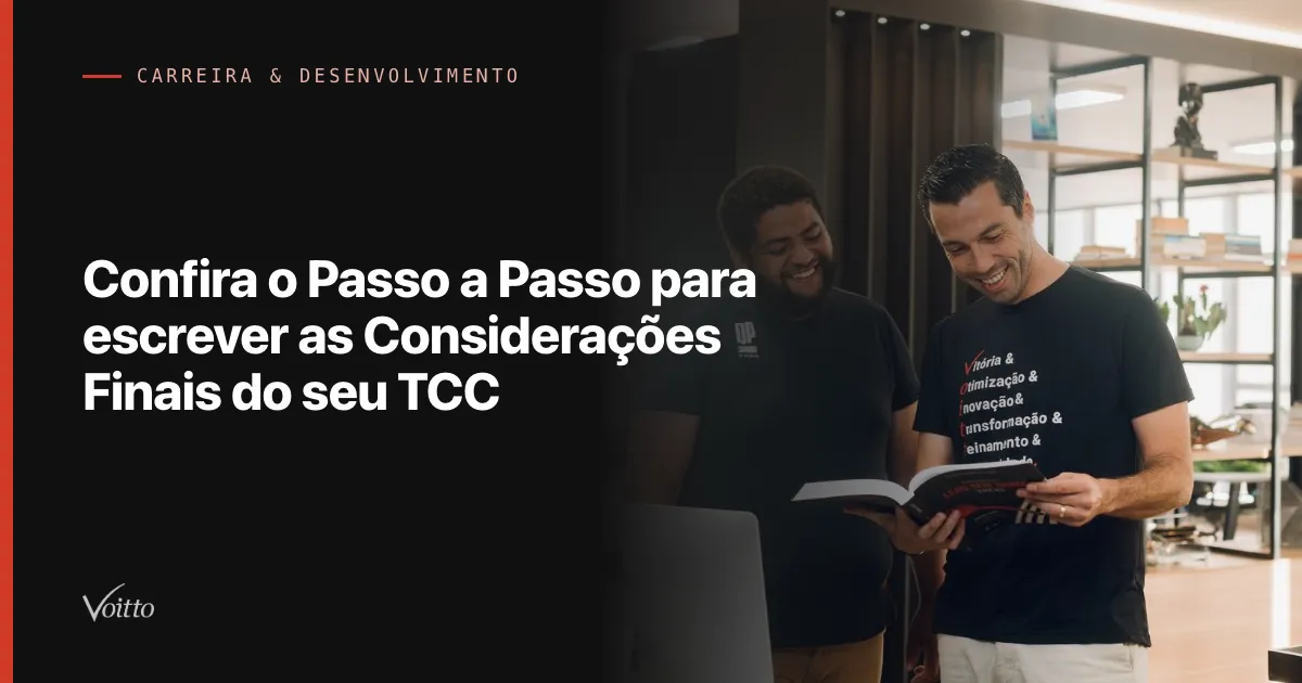 Confira o Passo a Passo para escrever as Considerações Finais do seu TCC