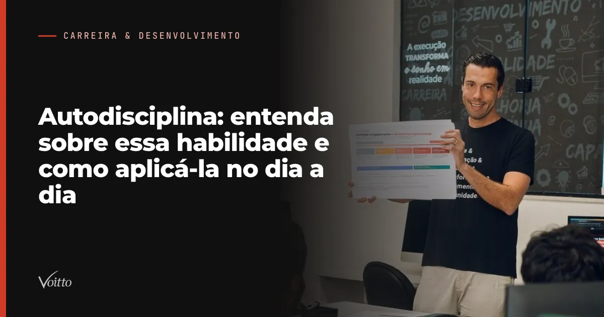 Autodisciplina: entenda sobre essa habilidade e como aplicá-la no dia a dia