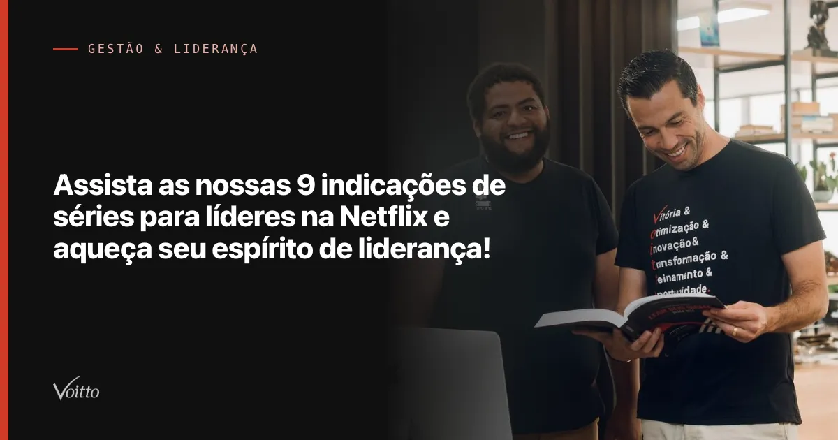 Assista as nossas 9 indicações de séries para líderes na Netflix e aqueça seu espírito de liderança!