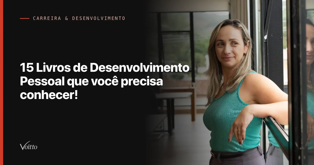 15 Livros de Desenvolvimento Pessoal que você precisa conhecer!