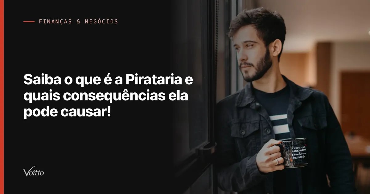 Saiba o que é a Pirataria e quais consequências ela pode causar!