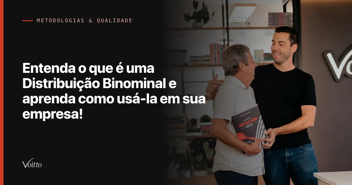 Entenda o que é uma Distribuição Binominal e aprenda como usá-la em sua empresa!