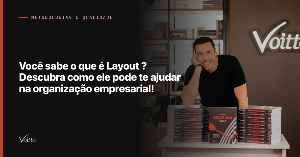 Você sabe o que é Layout ? Descubra como ele pode te ajudar na organização empresarial!