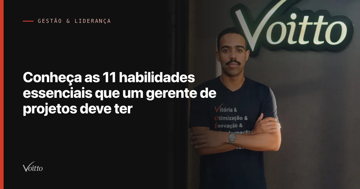 Conheça as 11 habilidades essenciais que um gerente de projetos deve ter