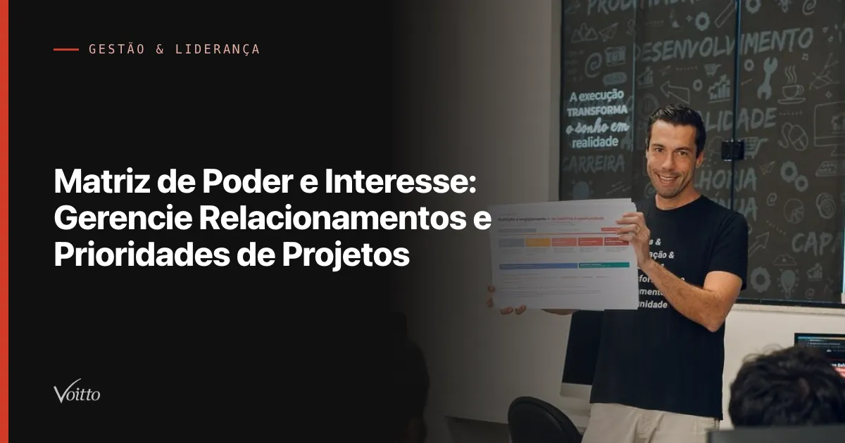 Matriz de Poder e Interesse: Gerencie Relacionamentos e Prioridades de Projetos
