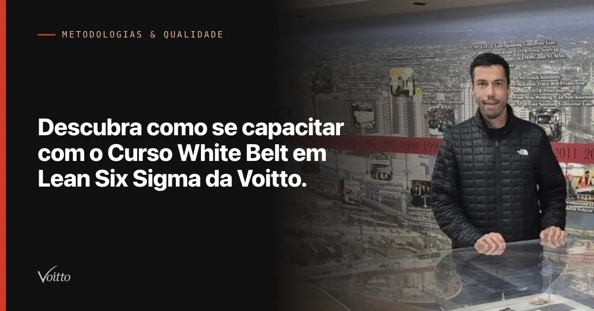 Descubra como se capacitar com o Curso White Belt em Lean Six Sigma da Voitto.