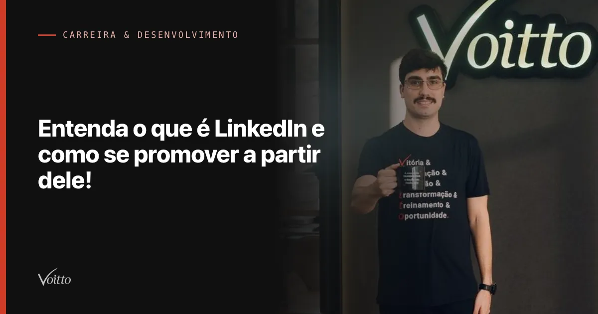 Entenda o que é LinkedIn e como se promover a partir dele!