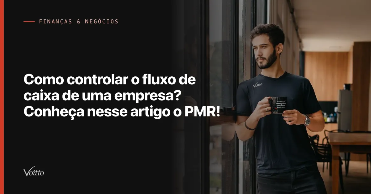 Como controlar o fluxo de caixa de uma empresa? Conheça nesse artigo o PMR!