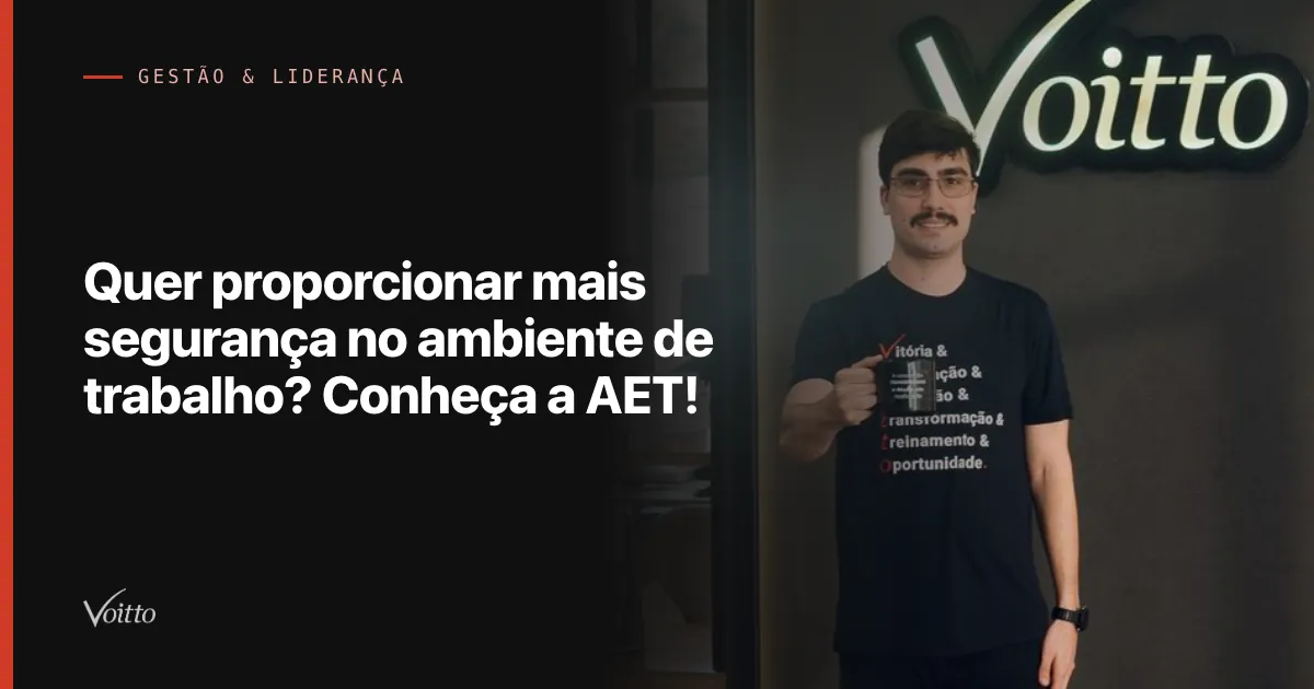 Quer proporcionar mais segurança no ambiente de trabalho? Conheça a AET!
