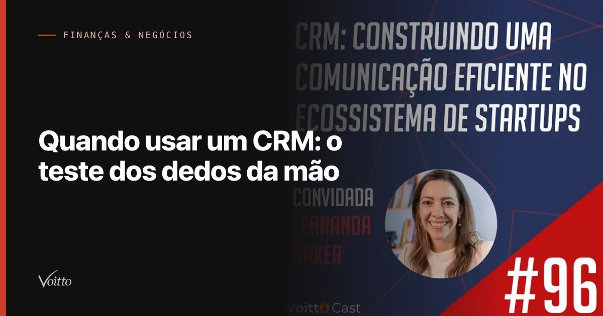 Capa do artigo Quando usar um CRM: o teste dos dedos da mão, com a arte do episódio 96 do VoittoCast e a foto do convidado