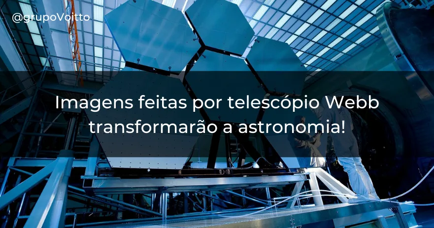 Imagens feitas por telescópio Webb transformarão a astronomia!