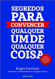 Segredos Para Convencer Qualquer um de Qualquer Coisa
