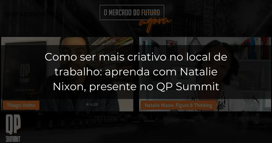 Como ser mais criativo no local de trabalho: aprenda com Natalie Nixon, presente no QP Summit